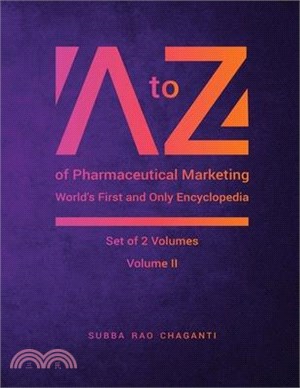 A to Z of Pharmaceutical Marketing -Worlds First and Only Encyclopedia, Volume 2