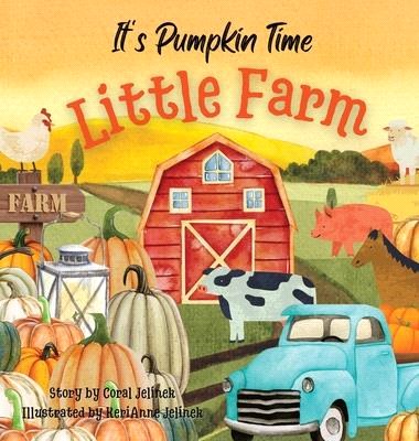 It's Pumpkin Time Little Farm: Pumpkin Patch Book for Kids, Pumpkin Stories for Toddlers, Pumpkin Stories for Kids, Pumpkin Patch Books for Kids: Old