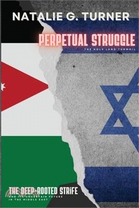 Perpetual Struggle: The Deep-rooted Strife and Its Uncertain Future in the Middle East