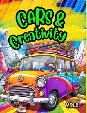 Cars & Creativity vol2: Exciting cool coloring book for kids ages 5 and up