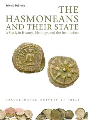 The Hasmoneans and Their State ― A Study in History, Ideology, and the Institutions