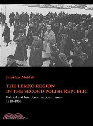 The Lemko Region in the Second Polish Republic ─ Political and Interdenominational Issues 1918 - 1939