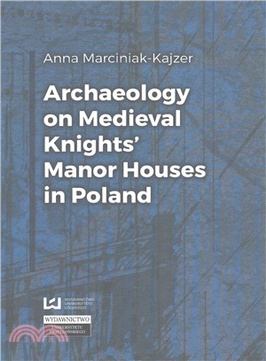 Archaeology on Medieval Knights' Manor Houses in Poland