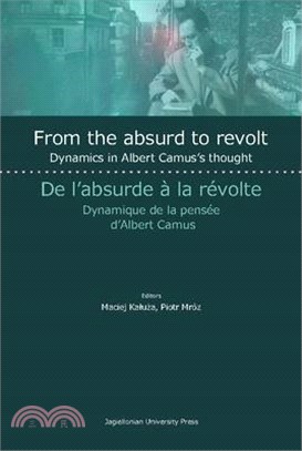 From the Absurd to Revolt / De L'Absurde a la Revolte ─ Dynamics in Albert Camus's Thought / Dynamique de la pensee d'Albert Camus