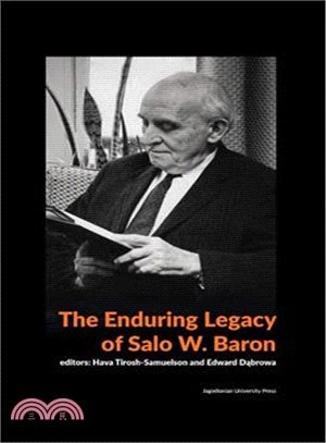The Enduring Legacy of Salo W. Baron ― A Commemorative Volume on His 120th Birthday
