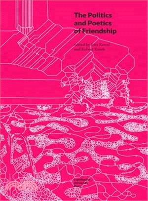 The Politics and Poetics of Friendship