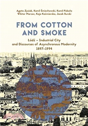 From Cotton and Smoke ― L鏚z - Industrial City and Discourses of Asynchronous Modernity, 1897-1994