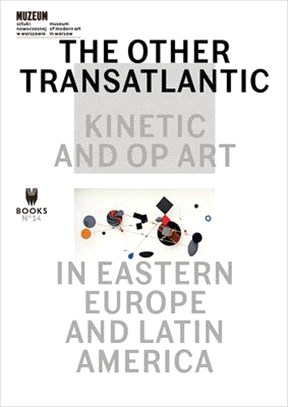 The Other Transatlantic ─ Kinetic and Op Art in Eastern Europe and Latin America