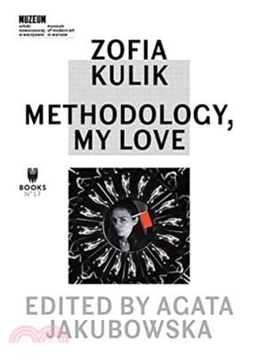 Zofia Kulik ― Methodology, My Love