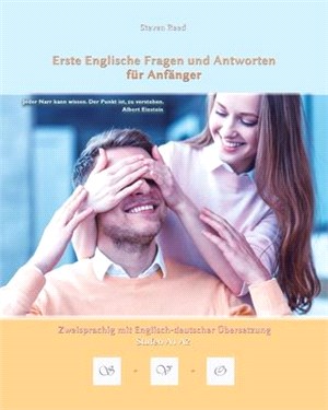 Erste Englische Fragen und Antworten für Anfänger: Stufen A1 und A2 Zweisprachig mit Englisch-deutscher Übersetzung