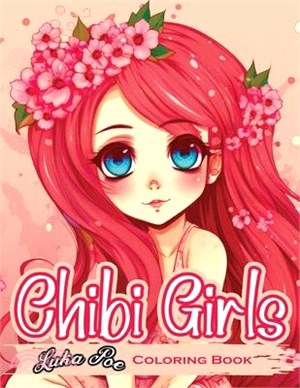 Chibi Girls Coloring Book: A Fun and Adorable Coloring Experience for All Ages