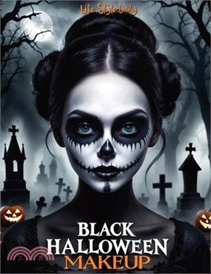 Black Halloween Makeup: Gothic and Horror Guide-Step-by-Step Face Painting and Dark Designs for Halloween