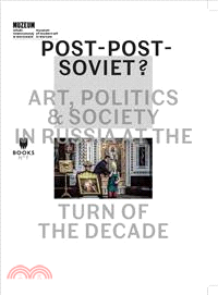 Post-Post-Soviet? ─ Art, Politics & Society in Russia at the Turn of the Decade