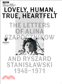 Lovely, Human, True, Heartfelt ─ The Letters of Alina Szapocznikow and Ryszard Stanislawski, 1948-1971