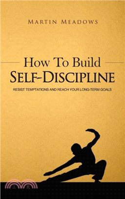 How to Build Self-Discipline：Resist Temptations and Reach Your Long-Term Goals