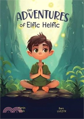 The Adventures of Elfic Helfic: Discover the Magic of Health Illustrated Children Book