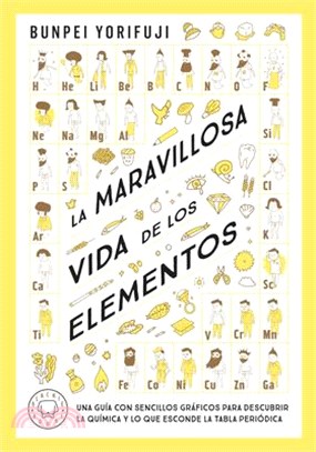 La Maravillosa Vida de Los Elementos / Wonderful Life with the Elements: The Periodic Table Personified