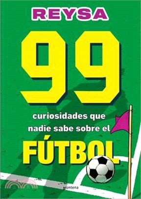 99 Curiosidades Que Nadie Sabe Sobre El Fútbol / 99 Curiosities No One Knows Abo UT Soccer