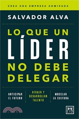 Lo Que Un Lider No Debe Delegar