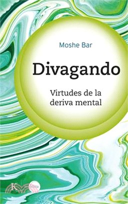 Divagando: Virtudes de la Deriva Mental