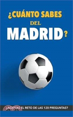 ¿Cuánto sabes del Madrid?: ¿Aceptas el reto? Regalo para seguidores del Madrid. Un libro del Real Madrid diferente para aficionados al equipo bla