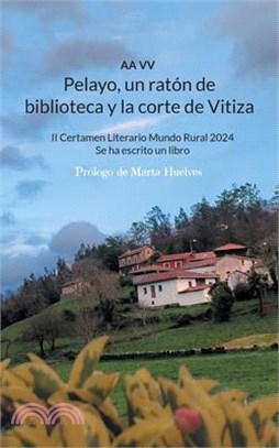Pelayo, un ratón de biblioteca y la corte de Vitiza: II Certamen Literario Mundo Rural 2024, Se ha escrito un libro