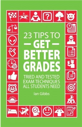 23 Tips to Get Better Grades：Tried and tested exam techniques all students need