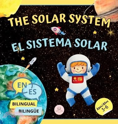 The Solar System for Bilingual Kids / El Sistema Solar Para Niños Bilingües: Learn about the planets, the Sun & the Moon / Aprende sobre los planetas,