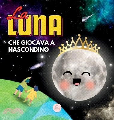 La Luna che Giocava a Nascondino: Una Storia per Bambini per Conoscere le Fasi Lunari