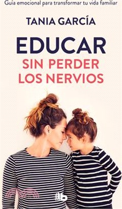 Educar Sin Perder Los Nervios / Raising Kids with Ease