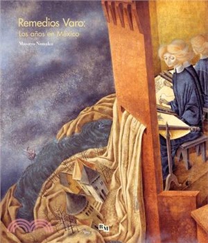 Remedios Varo: Los Años En México: Remedios Varo: The Mexican Years, Spanish Edition