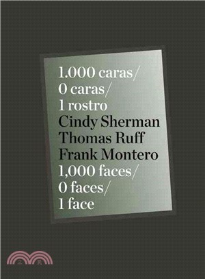 1000 Faces / 0 Faces / 1 Face: Cindy Sherman / Thomas Ruff / Frank Montero