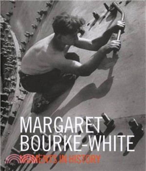 Margaret Bourke-White Moments of History