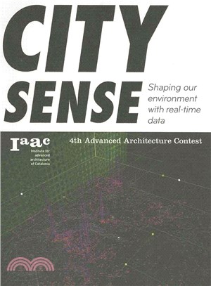 City sense : shaping our environment with real-time data : 4th Advanced Architecture Contest /