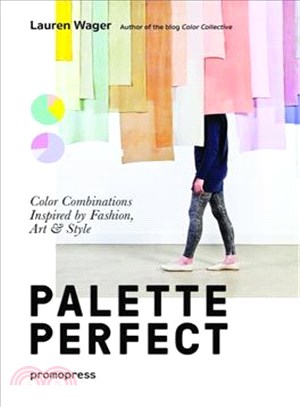 Palette perfect :color combinations inspired by fashion, art & style /