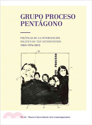 Grupo Proceso Pent憓no ― Politics of the Intervention 1969 / 1976 / 2015