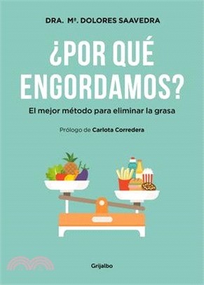¿por Qué Engordamos?: El Mejor Método Para Eliminar La Grasa / Why Do We Get Fat?: The Best Method to Eliminate Fat