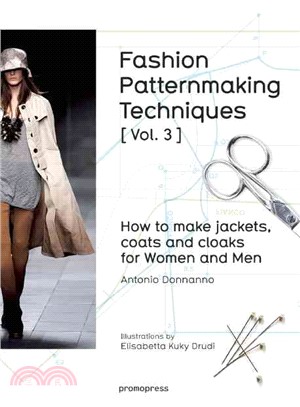 Fashion patternmaking techniques.Vol. 3,How to make jackets, coats and cloaks for women and men /