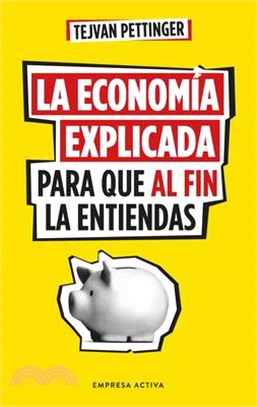 Economía Explicada Para Que Al Fin La Entiendas, La