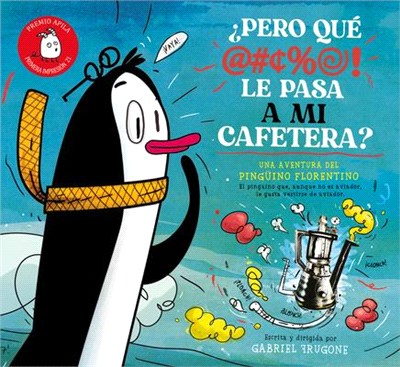 ¿Pero Qué Le Pasa a Mi Cafetera?: Una Aventura del Pingüino Florentino