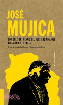 José Mujica, Volume 4: Soy del Sur, Vengo del Sur. Esquina del Atlántico Y El Plata