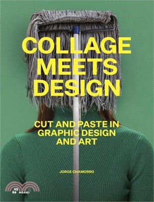Collage Meets Design: Cut and Paste in Graphic Design and Art