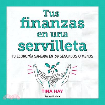 Tus Finanzas En Una Servilleta / Napkin Finance: Build Your Wealth in 30 Seconds or Less