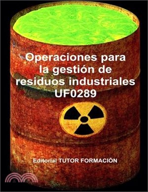 Operaciones para la gestión de residuos industriales. UF0289.