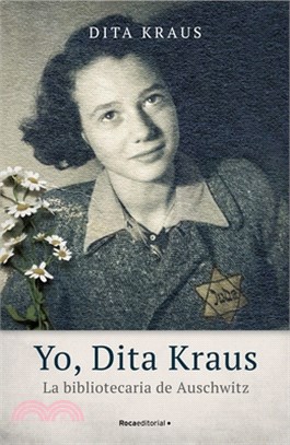 Yo, Dita Kraus. La Bibliotecaria de Auschwitz