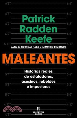 Maleantes: Historias Reales de Estafadores, Asesinos, Rebeldes E Impostores / Ro Gues: True Stories of Grifters, Killers, Rebels, and Crooks