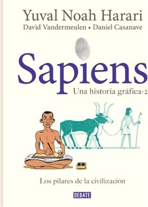 Sapiens. Una Historia Gráfica. Vol. 2: Los Pilares de la Civilización / Sapiens: A Graphic History, Volume 2: The Pillars of Civilization