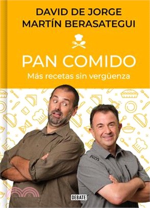 Pan Comido. Más Recetas Sin Vergüenza / It's a Piece of Cake. More Recipes Witho UT Any Shame