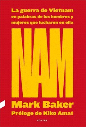 Nam, 1: La Guerra de Vietnam En Palabras de Los Hombres Y Mujeres Que Lucharon En Ella