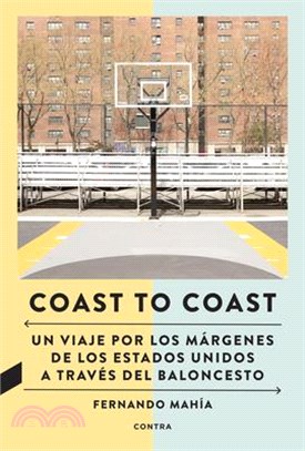 Coast to Coast: Un Viaje Por Los Márgenes de Los Estados Unidos a Través del Baloncesto / A Journey Through the Edges of the United States Through Bas